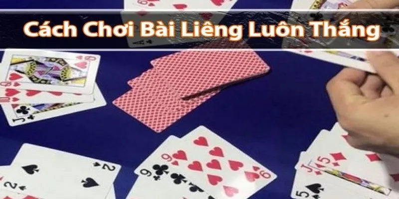 Tìm hiểu rõ về luật chơi game bài Liêng