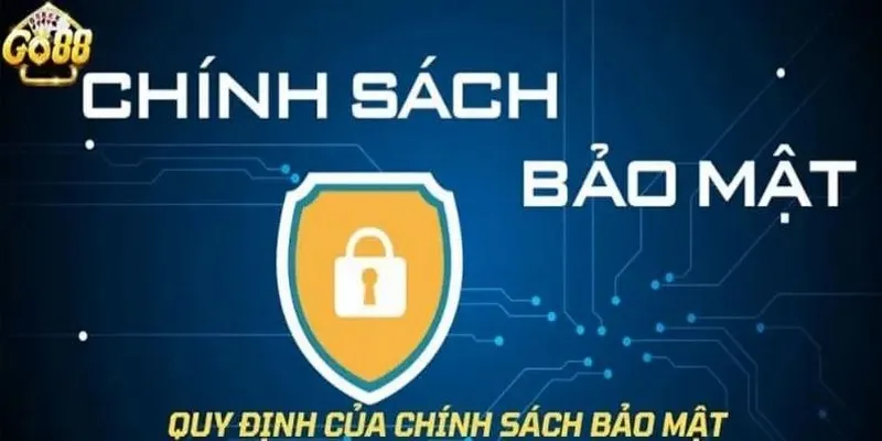 Quy định về chính sách bảo mật tại Go88